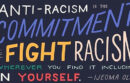 Anti-racism is the committment to fight racism wherever you find it, including in yourself - Ijeoma Oluo