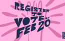 Register to vote by Feb. 20
