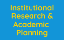 Institutional Research and Academic Planning