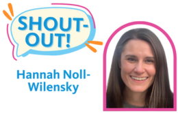Speech bubble: "Shout-Out! Hannah Noll-Wilensky" + pic of Hannah smiling